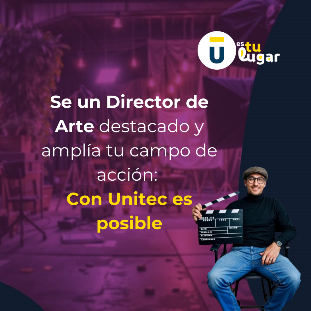 Se un Director de Arte destacado y amplía tu campo de acción: Con Unitec es posible.