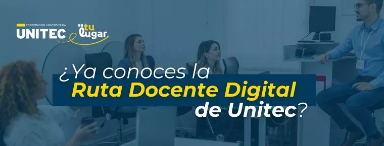 CONOCE LA RUTA DOCENTE DIGITAL DE UNITEC 