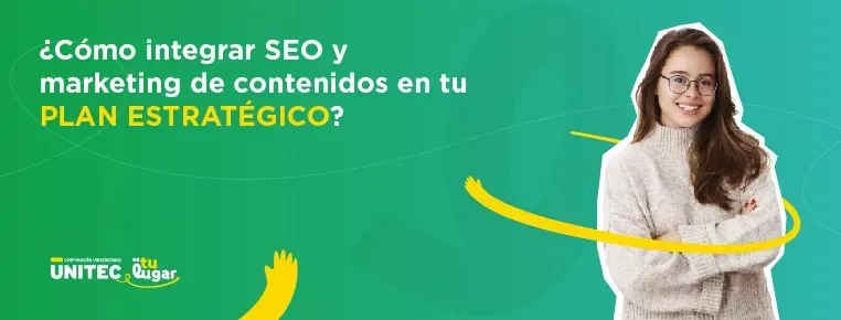 ¿Cómo Integrar SEO y Marketing de Contenidos en tu Plan Estratégico?